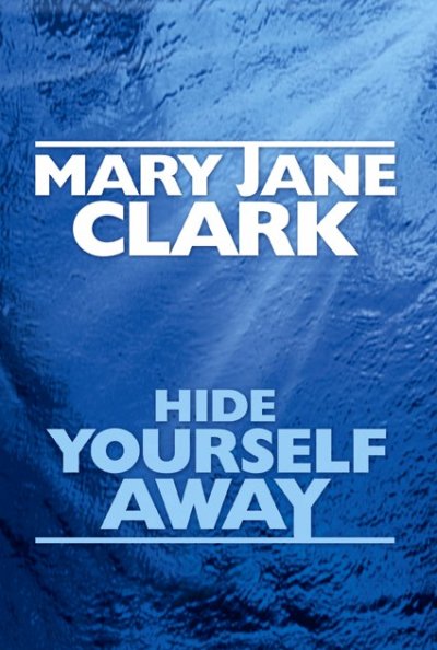 Hide yourself away / Mary Jane Clark.