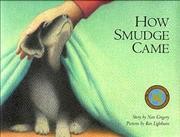 How Smudge came / story by Nan Gregory ; pictures by Ron Lightburn.