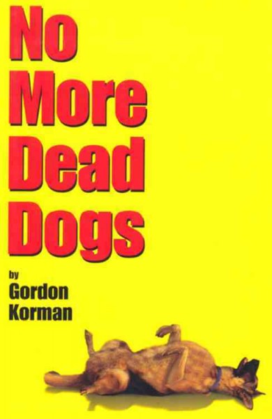 No more dead dogs / Gordon Korman.