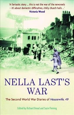 Nella Last's war : the Second World War diaries of 'Housewife, 49' / edited by Richard Broad and Suzie Fleming.