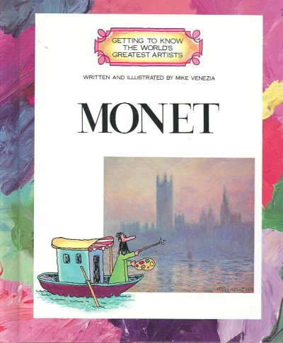Monet / written and illustrated by Mike Venezia ; consultant Sara Mollman Underhill.