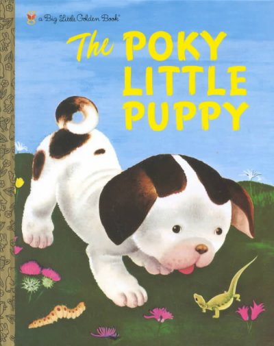 The poky little puppy [text] / by Janette Sebring Lowrey ; illustrated by Gustaf Tenggren.