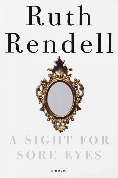A sight for sore eyes [text] : a novel / Ruth Rendell.