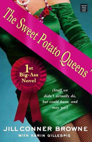 The Sweet Potato Queens' 1st big-ass novel [text] / Jill Conner Browne with Karin Gillespie.