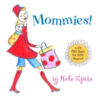 Mommies! / by Kate Spohn.
