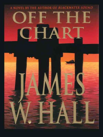 Off the chart / James W. Hall.