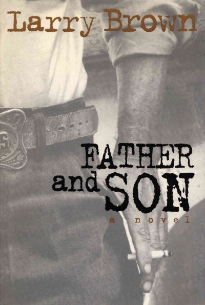 Father and son : a novel / by Larry Brown.