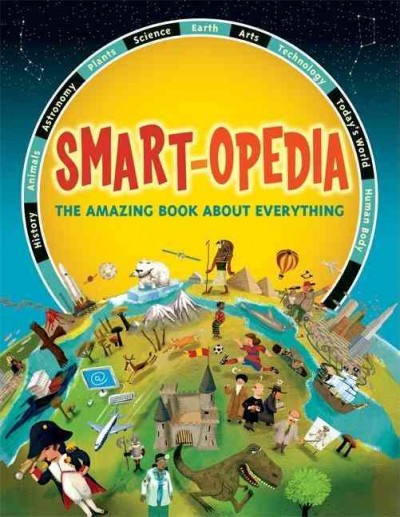 Smart-opedia : the amazing book about everything / Eve Drobot, translator.