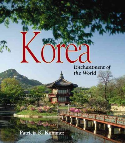Korea [text] : Enchantment of the World series / by Patricia K. Kummer.