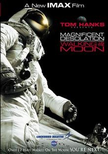 Magnificent desolation [videorecording] : walking on the moon / produced by Tom Hanks ... [et al.] ; written by Tom Hanks, Mark Cowen, Christopher G. Cowen ; directed by Mark Cowen.