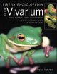 Firefly encyclopedia of the vivarium : [keeping amphibians, reptiles, and insects, spiders and other invertebrates in terraria, aquaterraria and aquaria]  Cover Image