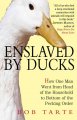 Enslaved by ducks : [how one man went from head of the household to bottom of the pecking order]  Cover Image