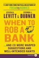 Go to record When to rob a bank : ...and 131 more warped suggestions an...