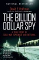 The billion dollar spy : a true story of Cold War espionage and betrayal  Cover Image