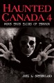 Haunted Canada 4 : more true tales of terror  Cover Image