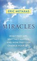 Go to record Miracles : what they are, why they happen, and how they ca...