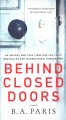 Behind closed doors : a novel  Cover Image