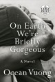 Go to record On Earth we're briefly gorgeous : a novel