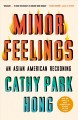Minor feelings : an Asian American reckoning  Cover Image