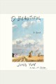 O beautiful : a novel  Cover Image