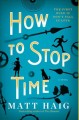 How to stop time (Book Club Set, 5 Copies) Cover Image
