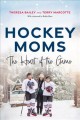 Hockey moms : the heart of the game  Cover Image