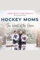 Hockey moms : the heart of the game  Cover Image
