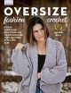 Oversize Fashion Crochet 6 Cozy Cardigans, Pullovers and Wraps Designed with Maximum Style and Ease. Cover Image